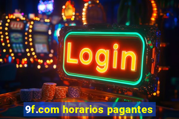 9f.com horarios pagantes